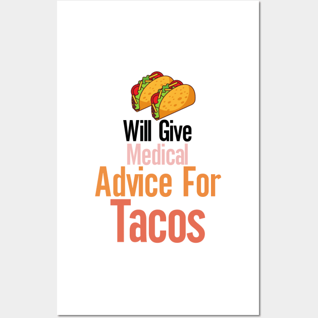 Will Give Medical Advice For Tacos Wall Art by nextneveldesign